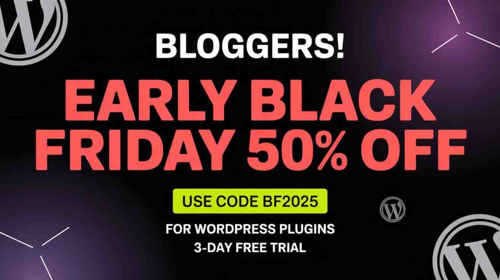 Bloggers, Early Black Friday 50 OFF Discount